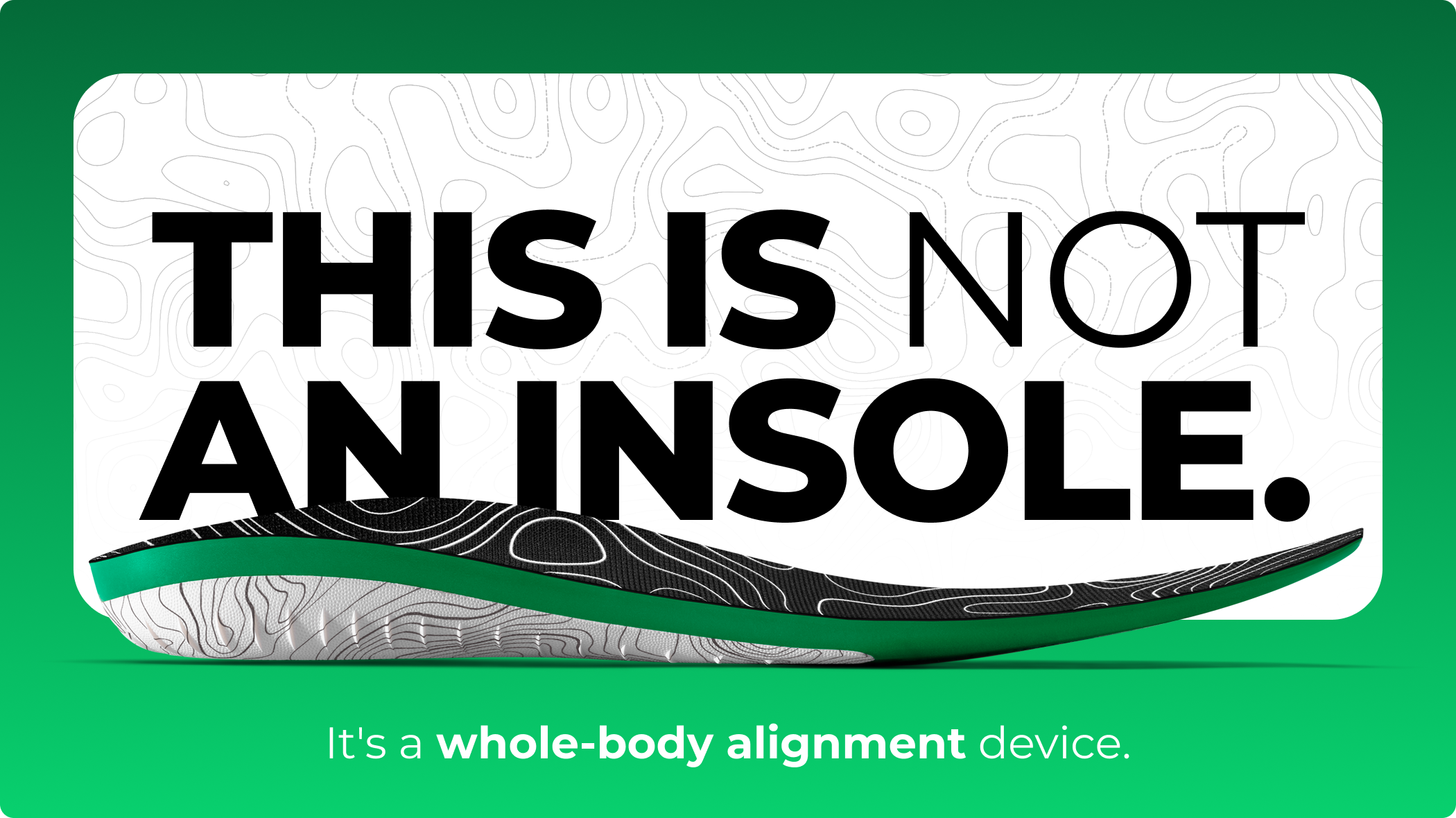 Close-up photo of a Protalus insole. Text: This is Not an Insole. It's a whole-body alignment device.